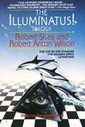 The Illuminatus! Trilogy: The Eye in the Pyramid, the Golden Apple, Leviathan - Paperback