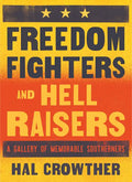 Freedom Fighters and Hell Raisers: A Gallery of Memorable Southerners - Paperback