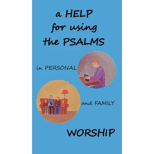 A Help for using the Psalms in Personal and Family Worship - Hardcover