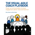 The Visual Agile Coach Playbook: Power-Up Communication, Increase Engagement, Deliver Value and Have Fun! - Paperback