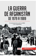 La guerra de Afganistán de 1979 a 1989: El enfrentamiento entre la URSS y los muyahidines - Paperback