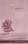 The Spiritual Wisdom of the Gospels for Christian Preachers and Teachers: On Earth as It Is in Heaven - Year A - Paperback
