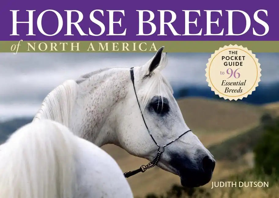 Horse Breeds of North America: The Pocket Guide to 96 Essential Breeds - Paperback