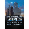 Chicago Detective Jack Fallon in the Mystery of the Exotic Escort Murders - Paperback