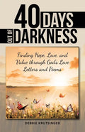 40 Days out of Darkness: Finding Hope, Love, and Value Through God's Love Letters and Poems - Paperback