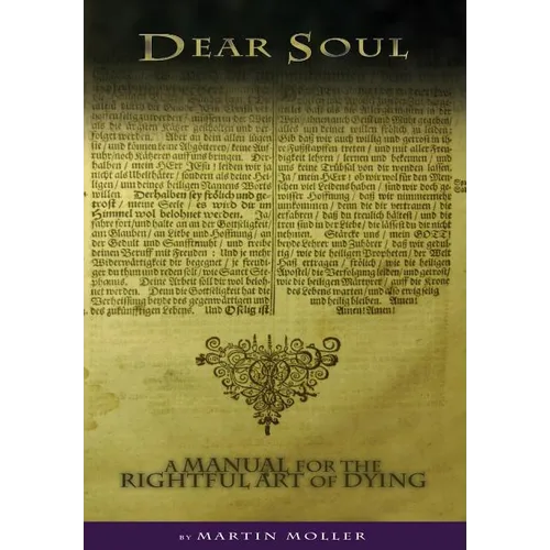 Dear Soul: A Manual for the Rightful Art of Dying - Hardcover