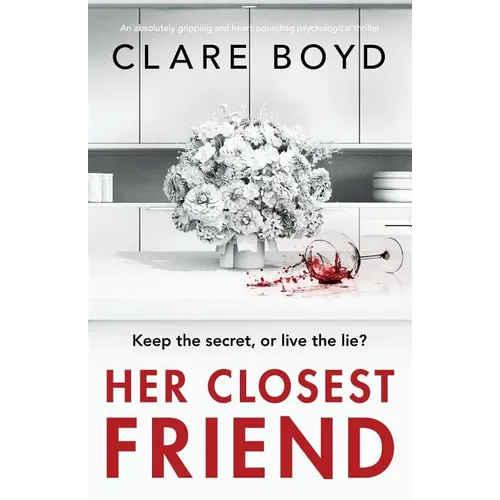 Her Closest Friend: An absolutely gripping and heart-pounding psychological thriller - Paperback