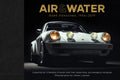 Air & Water: Rare Porsches, 1956-2019 - Hardcover