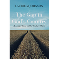 The Gap in God's Country: A Longer View on Our Culture Wars - Hardcover