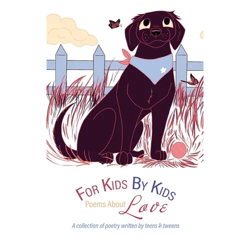 For Kids By Kids: Poems About Love: Poems About Love - Hardcover