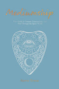Mediumship: Your Guide to Communicating and Healing Through the Spirit World - Paperback