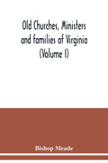 Old churches, ministers and families of Virginia (Volume I) - Paperback