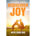 Rediscover Joy with Your Dog: How to Train Your Dog to Live in Harmony with Your Family - Paperback
