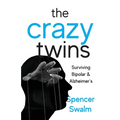 The Crazy Twins: Surviving Bipolar and Alzheimer's - Paperback