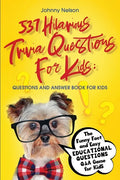 537 Hilarious Trivia Questions for Kids: The Funny Fact and Easy Educational Questions Q&A Game for Kids - Paperback