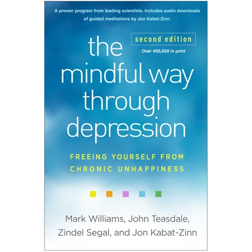 The Mindful Way Through Depression: Freeing Yourself from Chronic Unhappiness - Hardcover