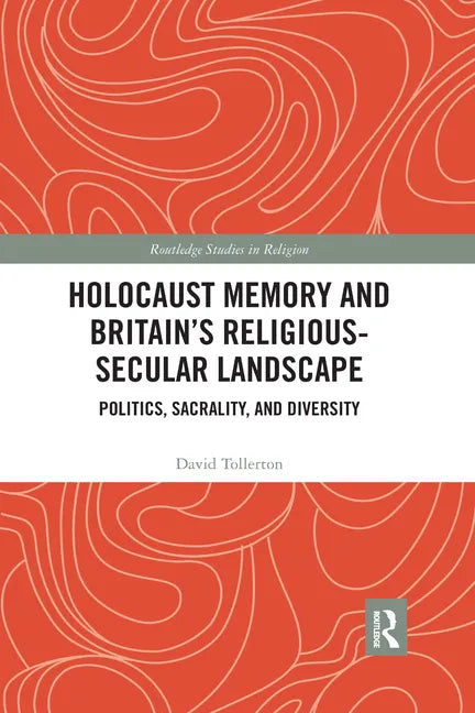 Holocaust Memory and Britain's Religious-Secular Landscape: Politics, Sacrality, and Diversity - Paperback