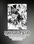 STRANGE FLOWERS The Inflorescence & Efflorescence of Flowers Black White Flower Photography COLLECT DIGITAL ART PRINTS IN A BOOK by Artist Grace Divin - Paperback