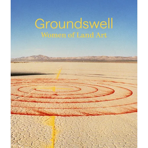 Groundswell: Women of Land Art - Hardcover