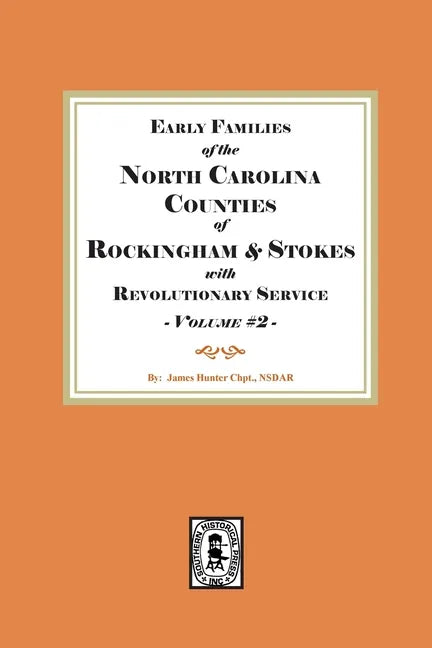 Early Families of North Carolina Counties of Rockingham and Stokes with Revolutionary Service. Volume #2 - Paperback