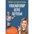 Friendship Love Autism: Communication Challenges and the Autism Diagnosis that Gave Us a New Life Together - Paperback