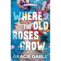 Where The Old Roses Grow - Paperback