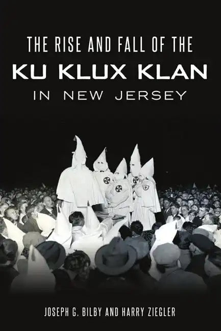 Rise and Fall of the Ku Klux Klan in New Jersey - Paperback