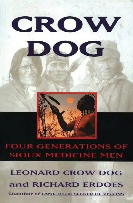 Crow Dog: Four Generations of Sioux Medicine Men - Paperback