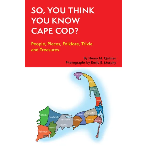 So, You Think You Know Cape Cod?: People, Places, Folklore, Trivia and Treasures - Paperback