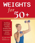 Weights for 50+: Building Strength, Staying Healthy and Enjoying an Active Lifestyle - Paperback