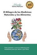 El Milagro de las Medicinas Naturales y los Alimentos: Cómo prevenir o curar tus dolencias para mantenerte joven por dentro y por fuera - Paperback