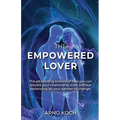 The Empowered Lover: The astounding science of how you can elevate your relationship even without depending on your partner to change. - Paperback