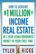 How to Acquire $1-Million in Income Real Estate in One Year Using Borrowed Money in Your Free Time - Paperback