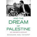 Arafat and the Dream of Palestine: An Insider's Account - Hardcover