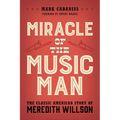 Miracle of the Music Man: The Classic American Story of Meredith Willson - Paperback