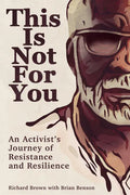 This Is Not for You: An Activist's Journey of Resistance and Resilience - Paperback