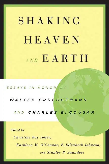Shaking Heaven and Earth: Essays in Honor of Walter Brueggemann and Charles B. Cousar - Paperback