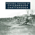 Historic Photos of Chickamauga Chattanooga - Hardcover