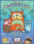 A Coloring Book Of Swearing Sar-Cat-Stic Cats!: A Fun Coloring Gift To Relive Stress! An Adult Swear Word Coloring Book Of Very Rude Cats, Cursing Fel - Paperback