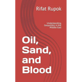 Oil, Sand, and Blood: Understanding Geopolitics in the Middle East - Paperback
