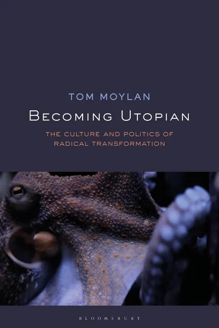Becoming Utopian: The Culture and Politics of Radical Transformation - Paperback