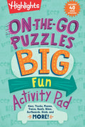 On-The-Go Puzzles Big Fun Activity Pad: A Highlights Activity Book Packed with Travel Activities, Car Activities, and More! - Paperback