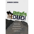 Unearth the Church: Exposing Foundations and Exorcising Selfishness - Paperback