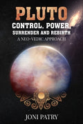 Pluto: Control, Power, Surrender and Rebirth: A NEO-VEDIC Approach - Paperback