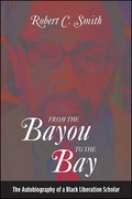 From the Bayou to the Bay: The Autobiography of a Black Liberation Scholar - Paperback