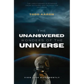 The Unanswered Wonders of The Universe: The Unfathomed Mysteries From Outside and Within the Universe - Paperback