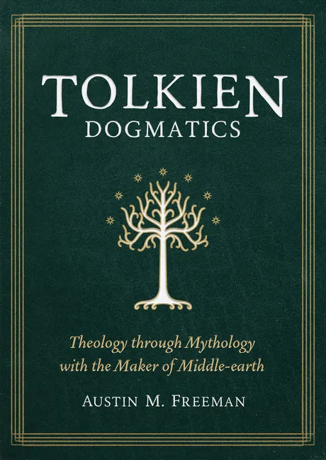Tolkien Dogmatics: Theology Through Mythology with the Maker of Middle-Earth - Paperback