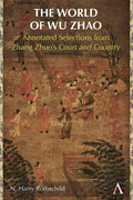 The World of Wu Zhao: Annotated Selections from Zhang Zhuo's Court and Country - Hardcover