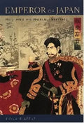 Emperor of Japan: Meiji and His World, 1852-1912 - Paperback
