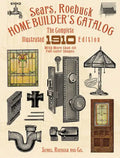 Sears, Roebuck Home Builder's Catalog: The Complete Illustrated 1910 Edition - Paperback